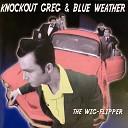 Knock Out Greg Blue Weather - Bad Luck Avenue