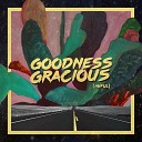 Goodness Gracious - Your Show