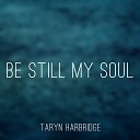 Taryn Harbridge - Be Still My Soul