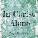 Taryn Harbridge - In Christ Alone