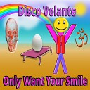 Disco Volante - Only Want Your Smile