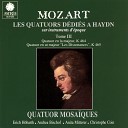 Quatuor Mosa ques - 6 String Quartets Dedicated to Joseph Haydn Op 10 String Quartet No 18 in A Major K 464 II Menuetto and…