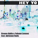 Groove Addix Yohann Levems - Hey Yo Antony Well Body Trance Mix