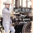 Daniyyel Valenzuela - Amor No Te Quiero Perder