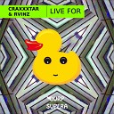 Craxxxtar Rvinz - Live For Original Mix