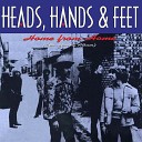Heads Hands Feet - Bringing It All On My Own Head