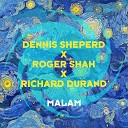 Dennis Sheperd x Roger Shah x Richard Durand - Malam Richard Durand Remix