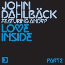 John Dahlb ck feat Andy P - Love Inside feat Andy P Henrik B Remix