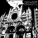 Dry Rot - Do You See Me