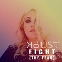 K BUST - Fight The Fear