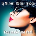 Dj Nil feat Roma Trevoga - You Make Me Feel Extended Mix