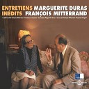 Marguerite Duras Fran ois Mitterrand - La necessit de la vie en soci t