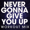 Power Music Workout - Never Gonna Give You Up Extended Workout Mix