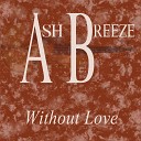 Ash Breeze - Without Love