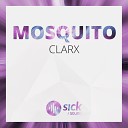 Clarx - Mosquito Original Mix