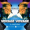 Desireless - Voyage Voyage DJ Jurbas Remix