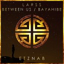 Larss - Between Us Original Mix