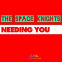 The Space Knights - Needing You Original Mix