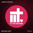 Lizzie Curious - We Only Got (Extended Mix)