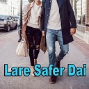 Shoukat Aziz - Lare Safer Dai
