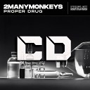 2ManyMonkeys - Proper Drug Original Mix