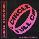 Linier Crvvcks - Full Circle Pablo Bravas Remix