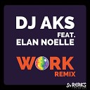 DJ AKS - Work feat Elan Noelle Hip Hop Remix