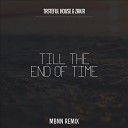 Tasteful House Zakir - Till The End Of Time MBNN Remix