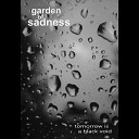 garden of sadness - wrung from life