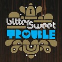 Bitter Sweet - Trouble Jason Bentley Remix