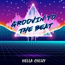 Hella Chluy - Groovin To The Beat