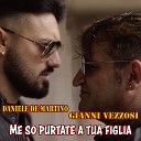 Daniele De Martino feat Gianni Vezzosi - Me so purtate a tua figlia
