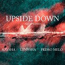 Kaysha lynnsha Pedro Melo - Upside Down Amapiano