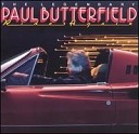 Paul Butterfield - Heart Like A Locamotive