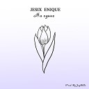 JESIX x ENIQUE - На Едине Prod By JayBillz