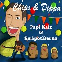 Papi Kalz Sm pot terna feat Mikael Karlsson - Chips Dippa