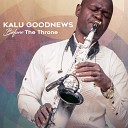 Kalu Goodnews - Before The Throne