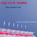 My Evil Twiin - Kaput Original Mix