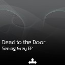 Dead To The Door - Seventh Sense Original Mix