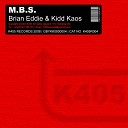 Brian Eddie Kidd Kaos - M B S Original Mix