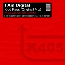 Kidd Kaos - I Am Digital Original Mix