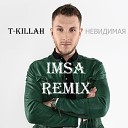 T killah - Невидимая IMSA Remix