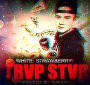 White StrawBerry - TRVP STVR