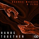 Bounce Whales FLGO - Hands Together Original Mix