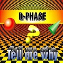 D Phase - Tell Me Why Extended Mix