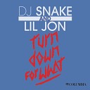 DJ Snake Lil Jon - Turn Down For What NoXuu Remix