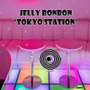 Jelly BonBon - Tokyo Station Original Mix