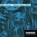 Mike Zoran - I Want Some More Original Mix