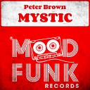 Peter Brown - Mystic Original Mix