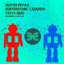 Jason Rivas Supersonic Lizards - Tech Bug Extended Club Mix